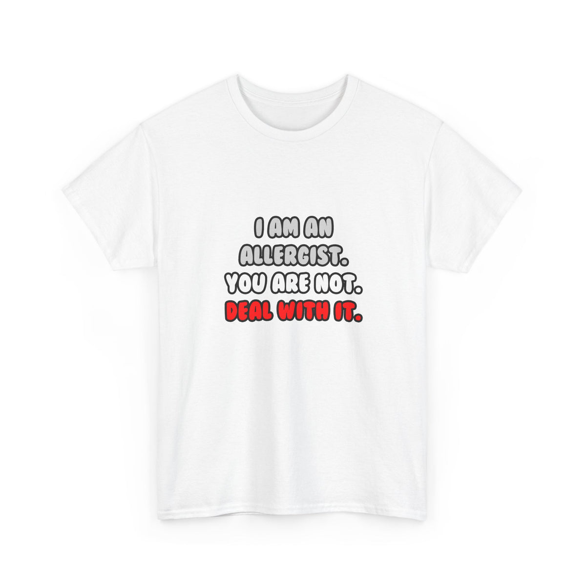 Deal With It ... Funny Allergist - Unisex Heavy Cotton Tee