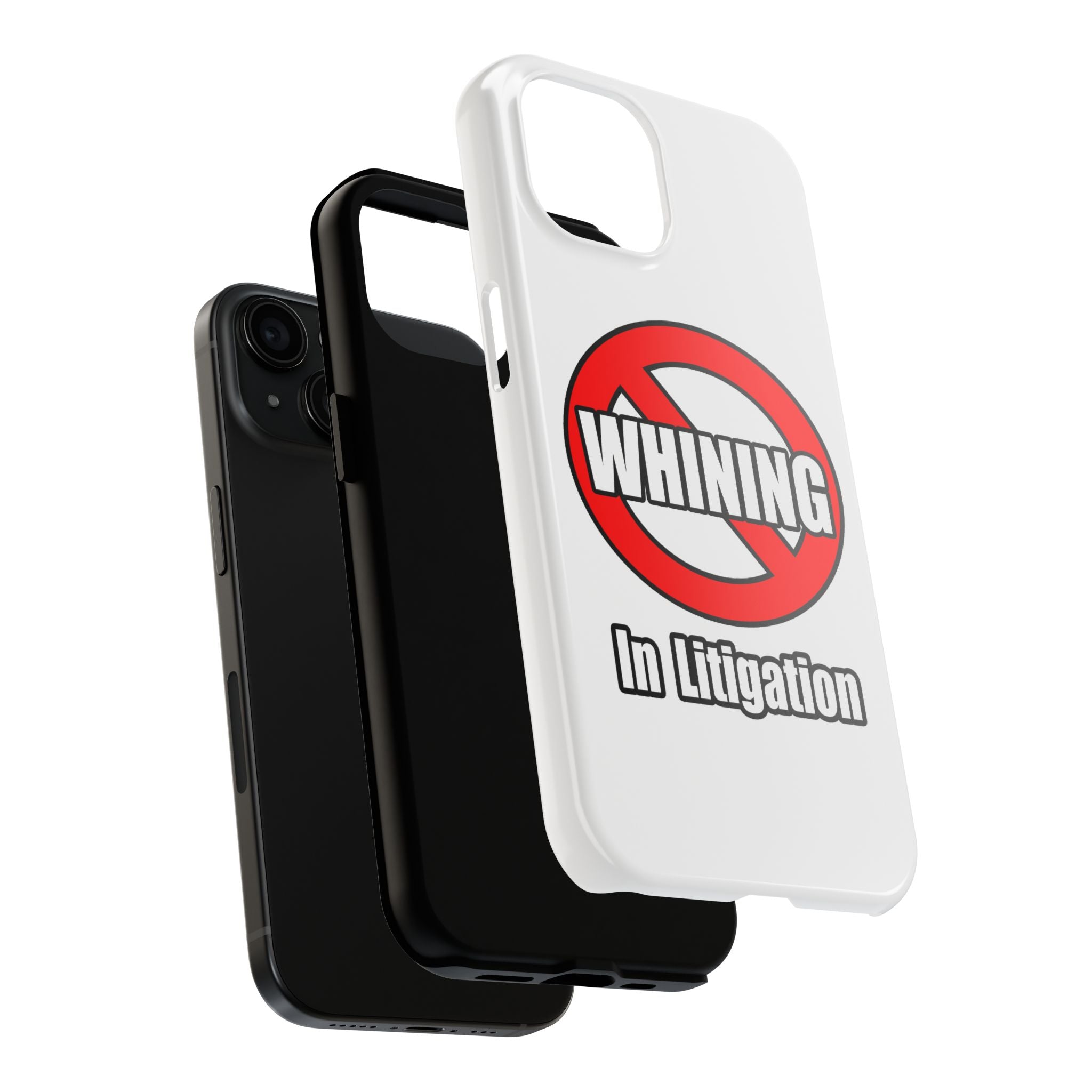 No Whining In Litigation - Tough Phone Cases
