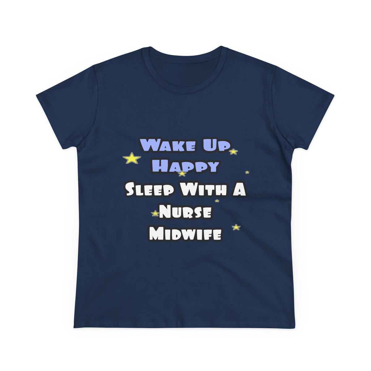 Wake Up Happy .. Sleep With Nurse Midwife - Women's Midweight Cotton Tee