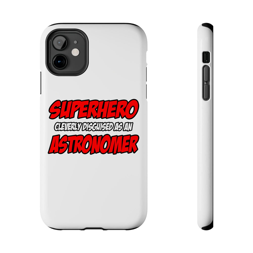 Superhero...Astronomer - Tough Phone Cases