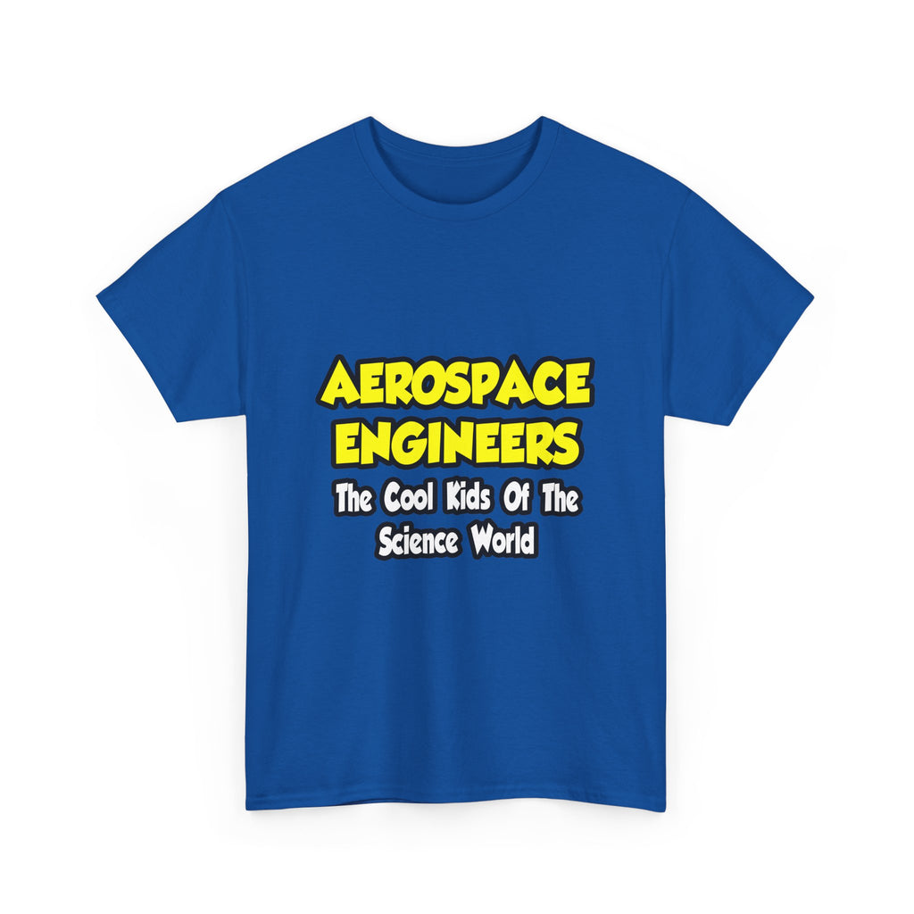 Aerospace Engineers...Cool Kids of Sci World - Unisex Heavy Cotton Tee