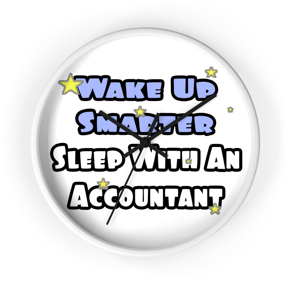 Wake Up Smarter...Sleep With an Accountant - Wall Clock