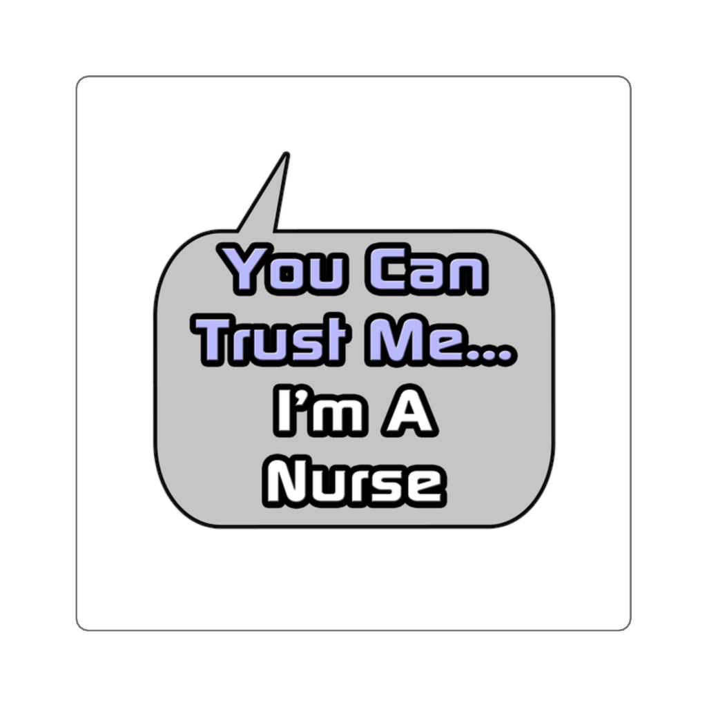 Trust Me .. I'm a Nurse - Square Stickers