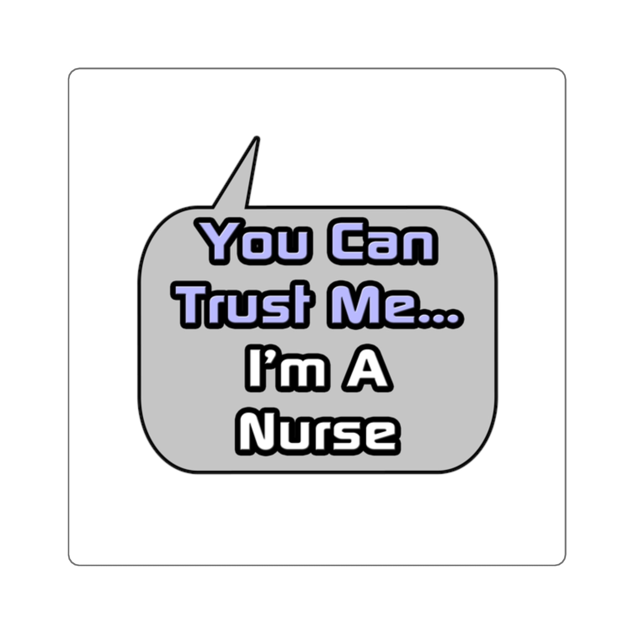 Trust Me .. I'm a Nurse - Square Stickers