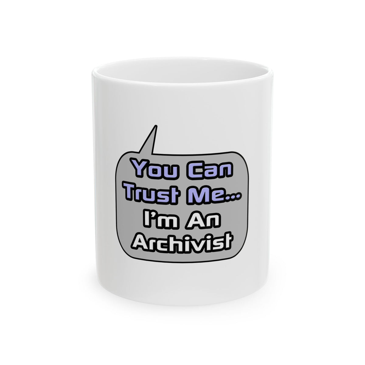 Trust Me .. I'm an Archivist - Ceramic Mug, (11oz, 15oz)