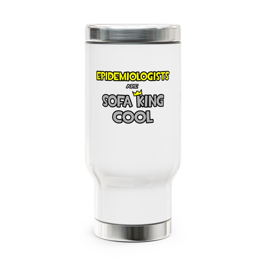Epidemiologists Are Sofa King Cool - Stainless Steel Travel Mug with Handle, 14oz