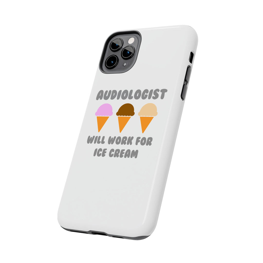 Audiologist ... Will Work For Ice Cream - Tough Phone Cases