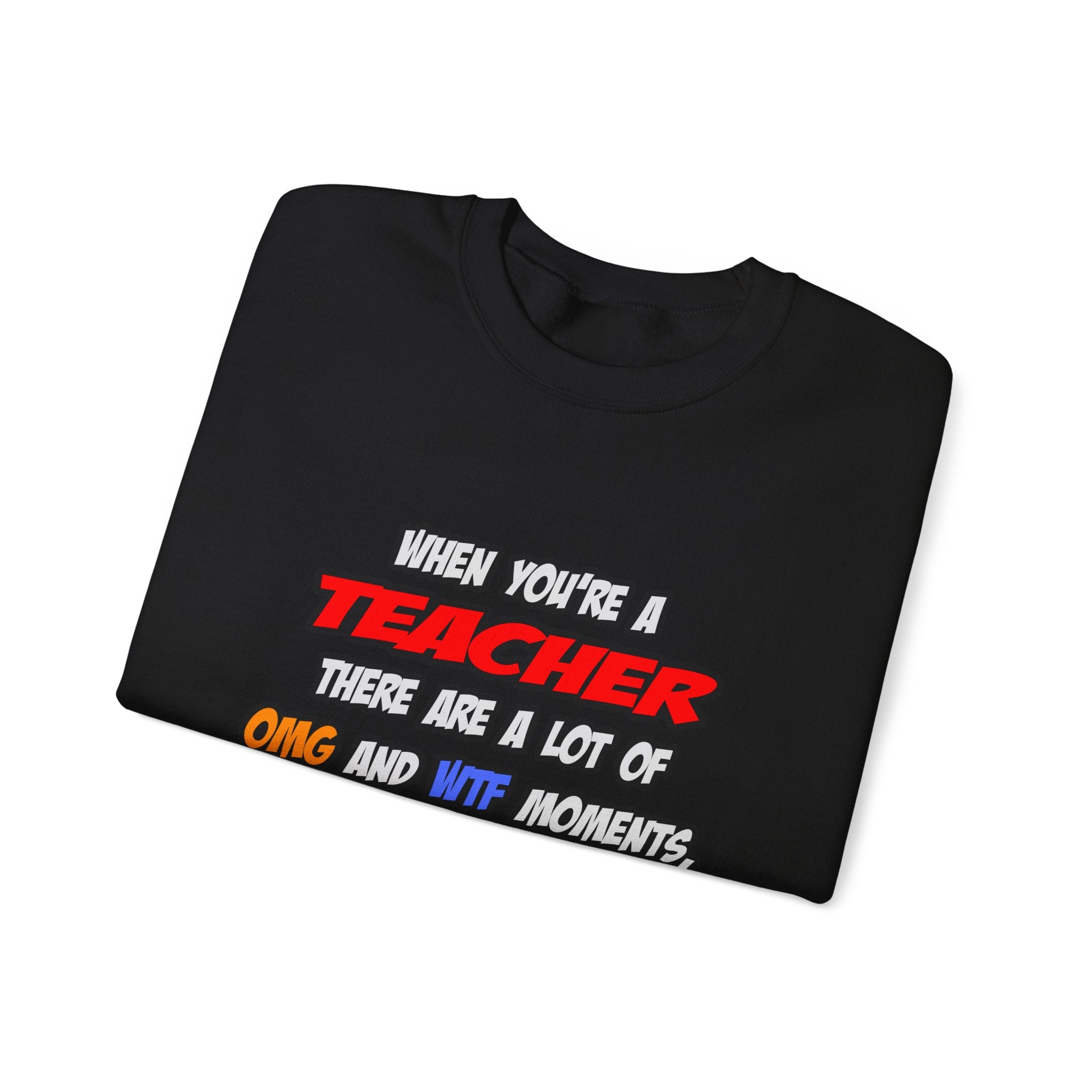 Teacher .. OMG WTF LOL - Unisex Heavy Blend™ Crewneck Sweatshirt