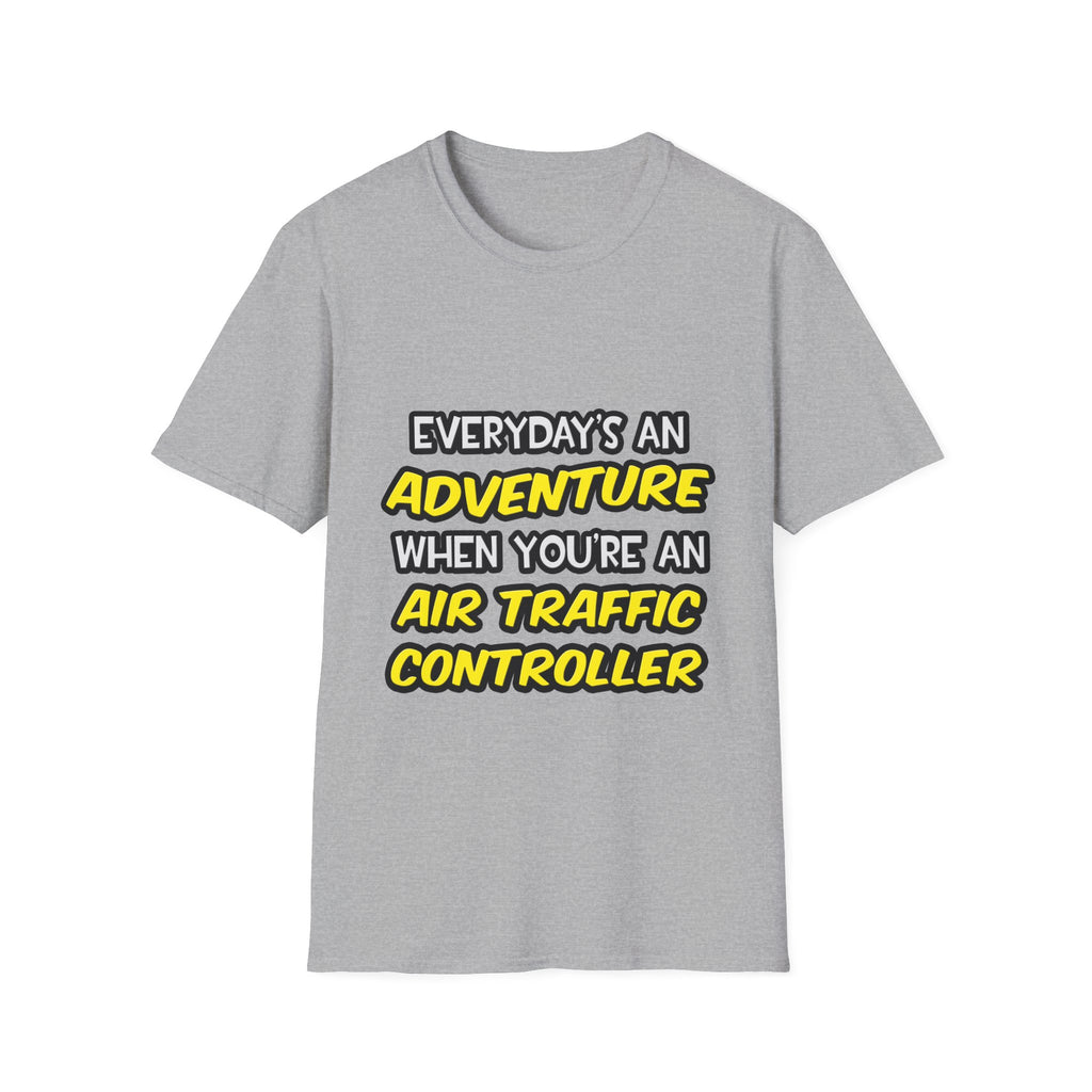 Everyday's An Adventure ... Air Traffic Controller - Unisex Softstyle T-Shirt