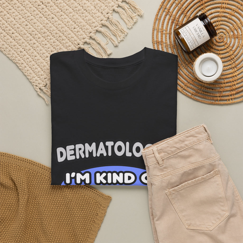 Dermatologist...Kind of a Big Deal - Unisex Heavy Cotton Tee