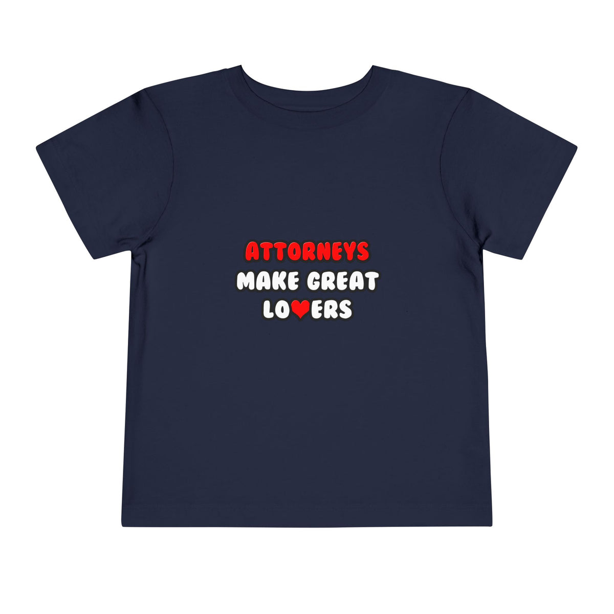 Attorneys Make Great Lovers - Toddler Short Sleeve Tee