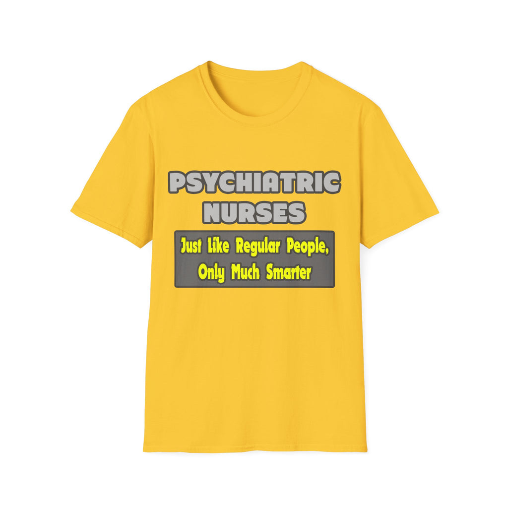 Psychiatric Nurses...Smarter - Unisex Softstyle T-Shirt