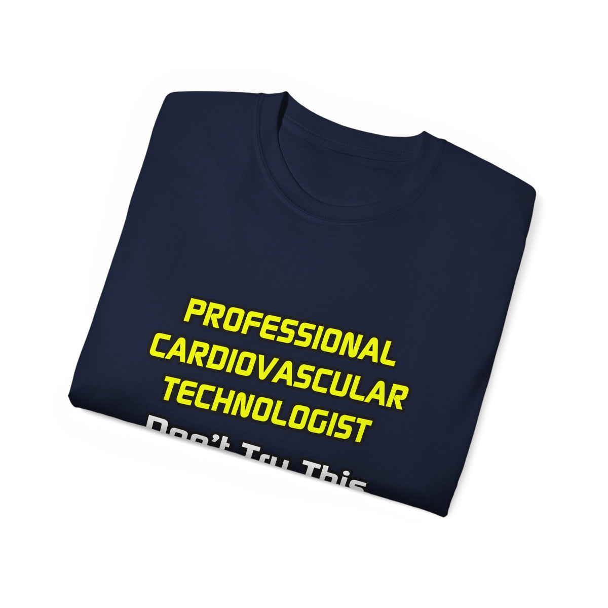 Professional Cardiovascular Technologist .. Joke - Unisex Ultra Cotton Tee