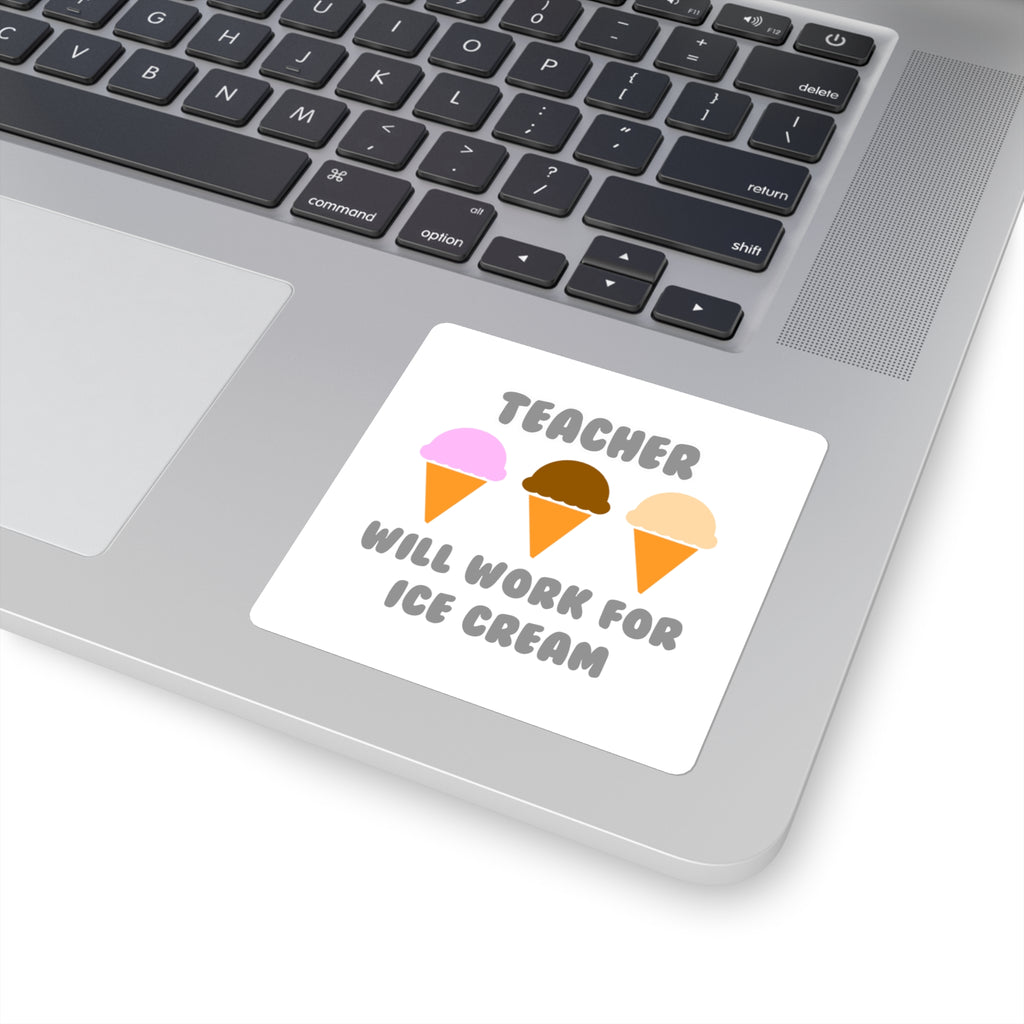 Teacher ... Will Work For Ice Cream - Square Stickers