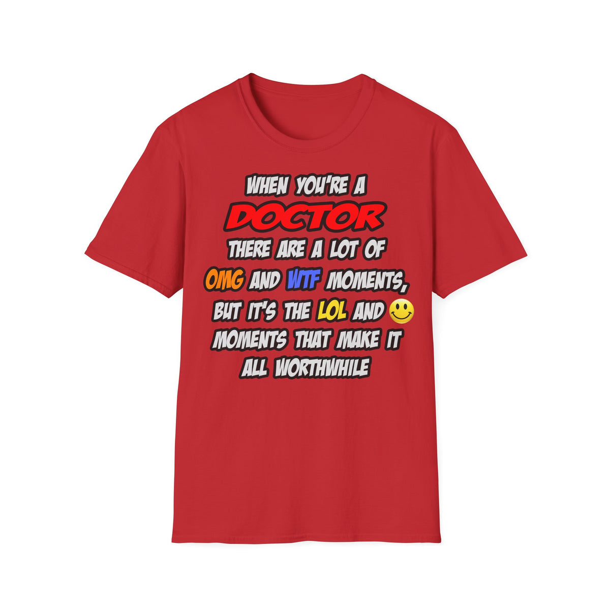 Doctor .. OMG WTF LOL - Unisex Softstyle T-Shirt