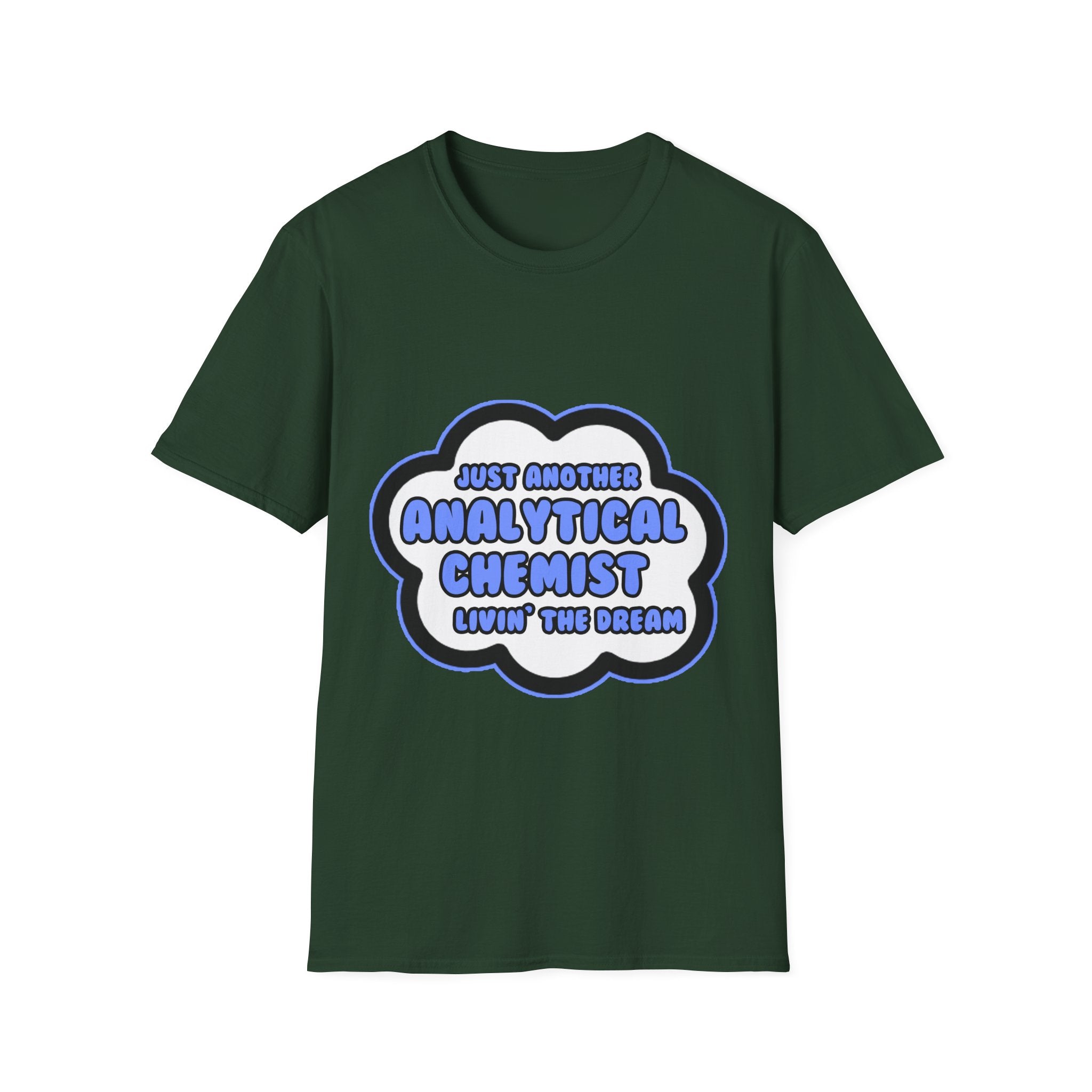 Analytical Chemist .. Livin' The Dream - Unisex Softstyle T-Shirt