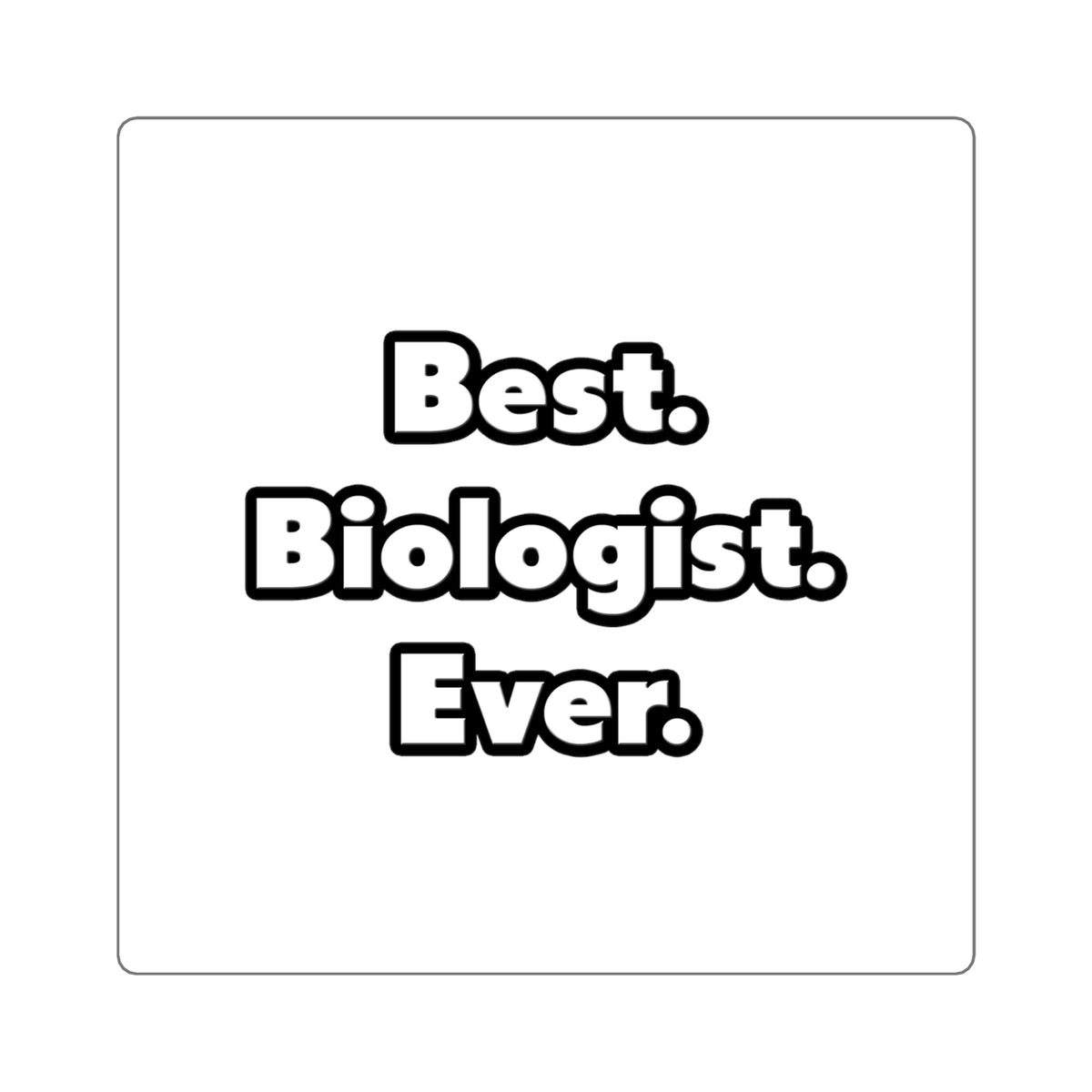 Best. Biologist. Ever - Square Stickers