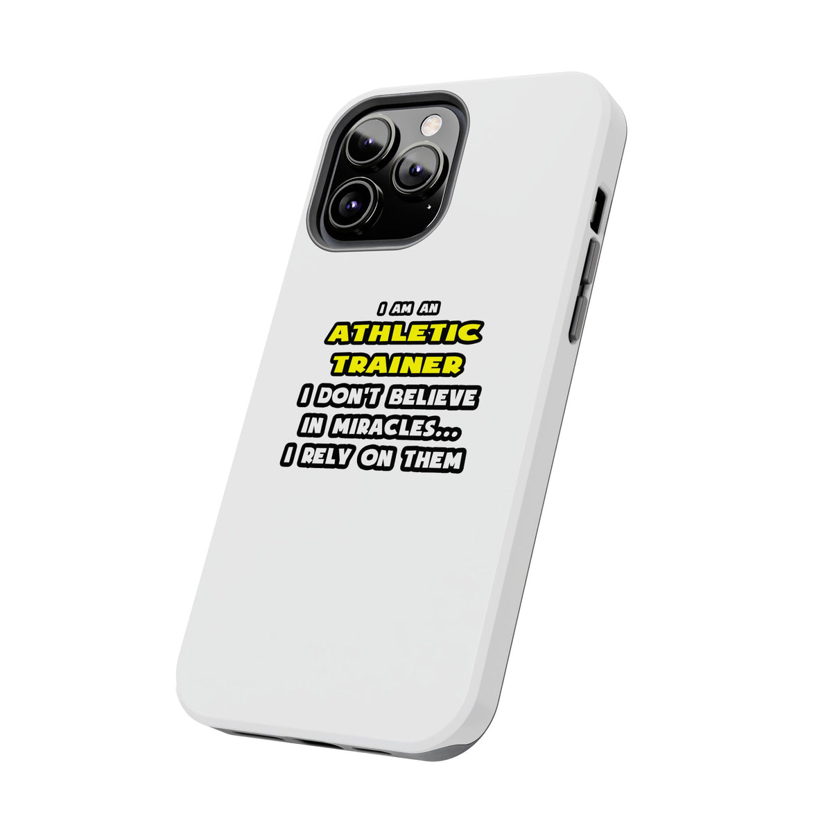 Miracles and Athletic Trainers ... Funny - Tough Phone Cases