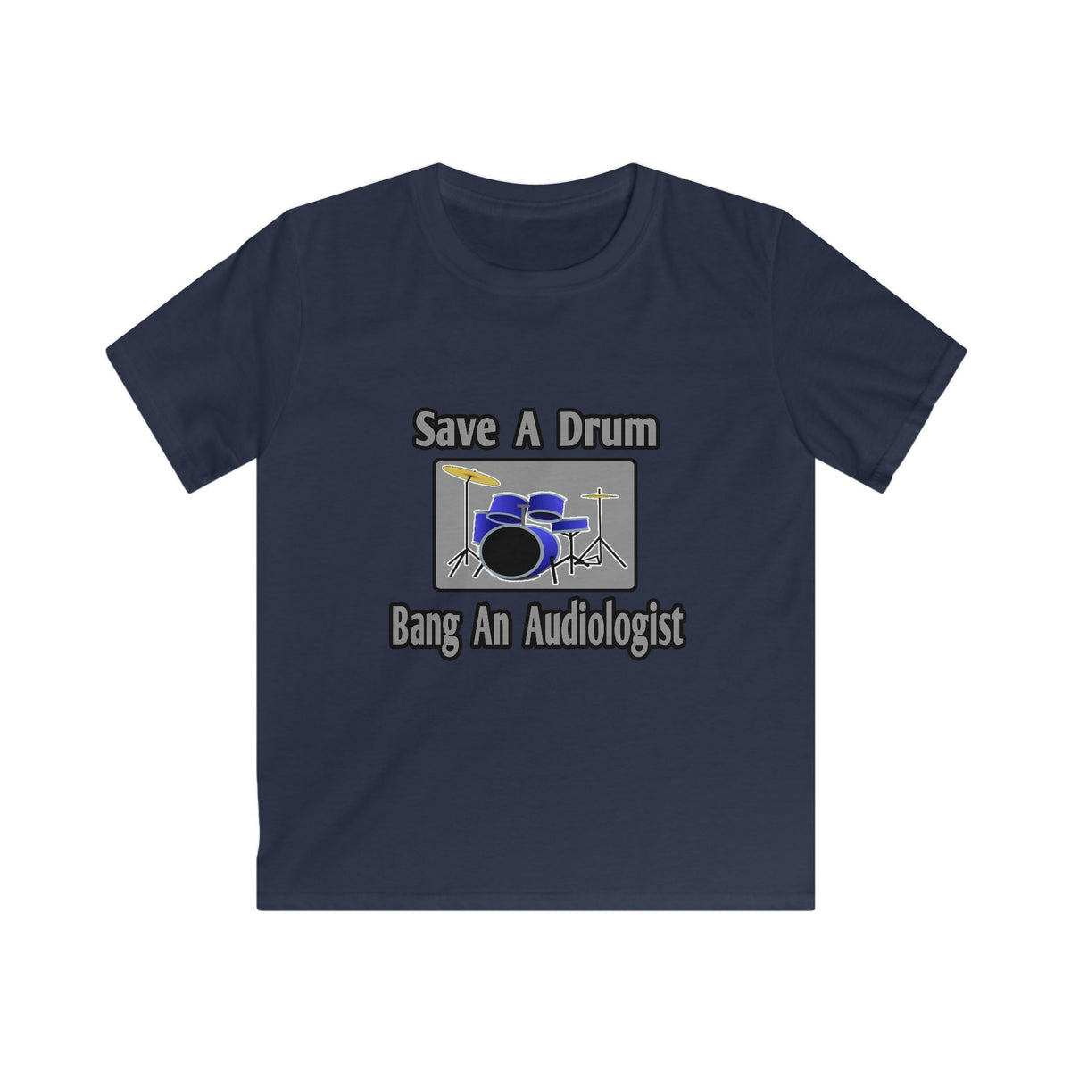 Save a Drum...Bang an Audiologist - Kids Softstyle Tee