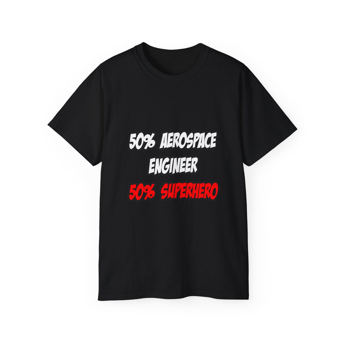 Half Aerospace Engineer...Half Superhero - Unisex Ultra Cotton Tee