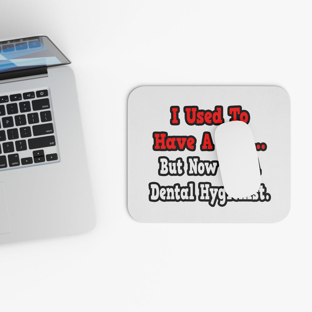 I Used to Have a Life...Dental Hygienist - Mouse Pad (Rectangle)