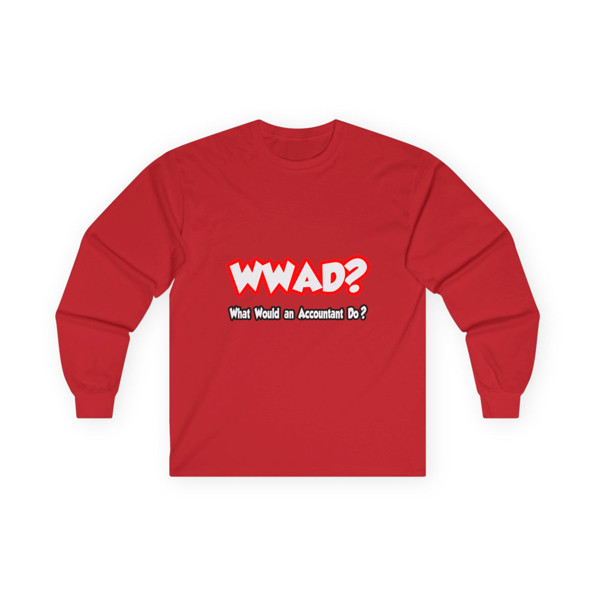 WWAD...What Would an Accountant Do - Unisex Ultra Cotton Long Sleeve Tee