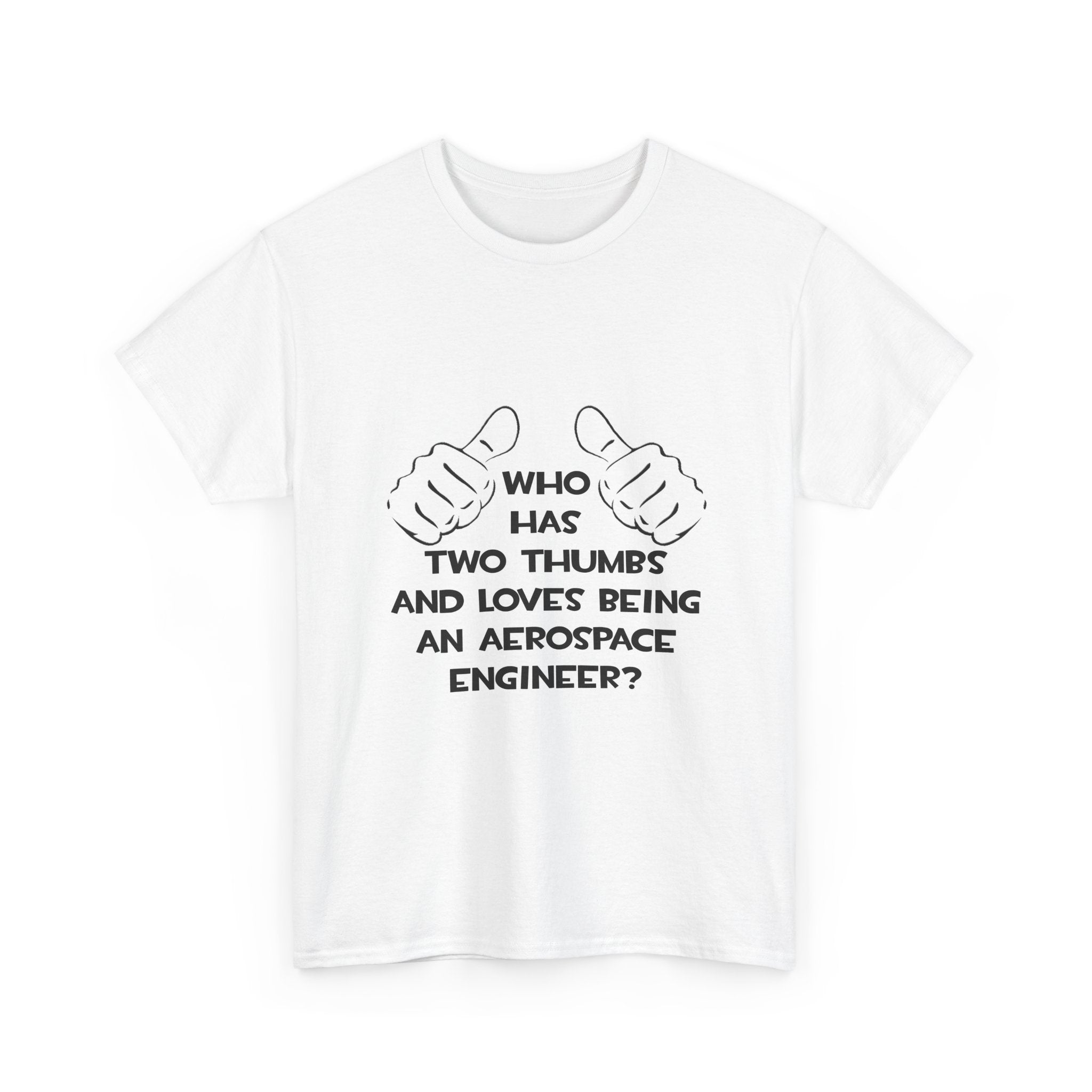 Two Thumbs...Aerospace Engineer - Unisex Heavy Cotton Tee