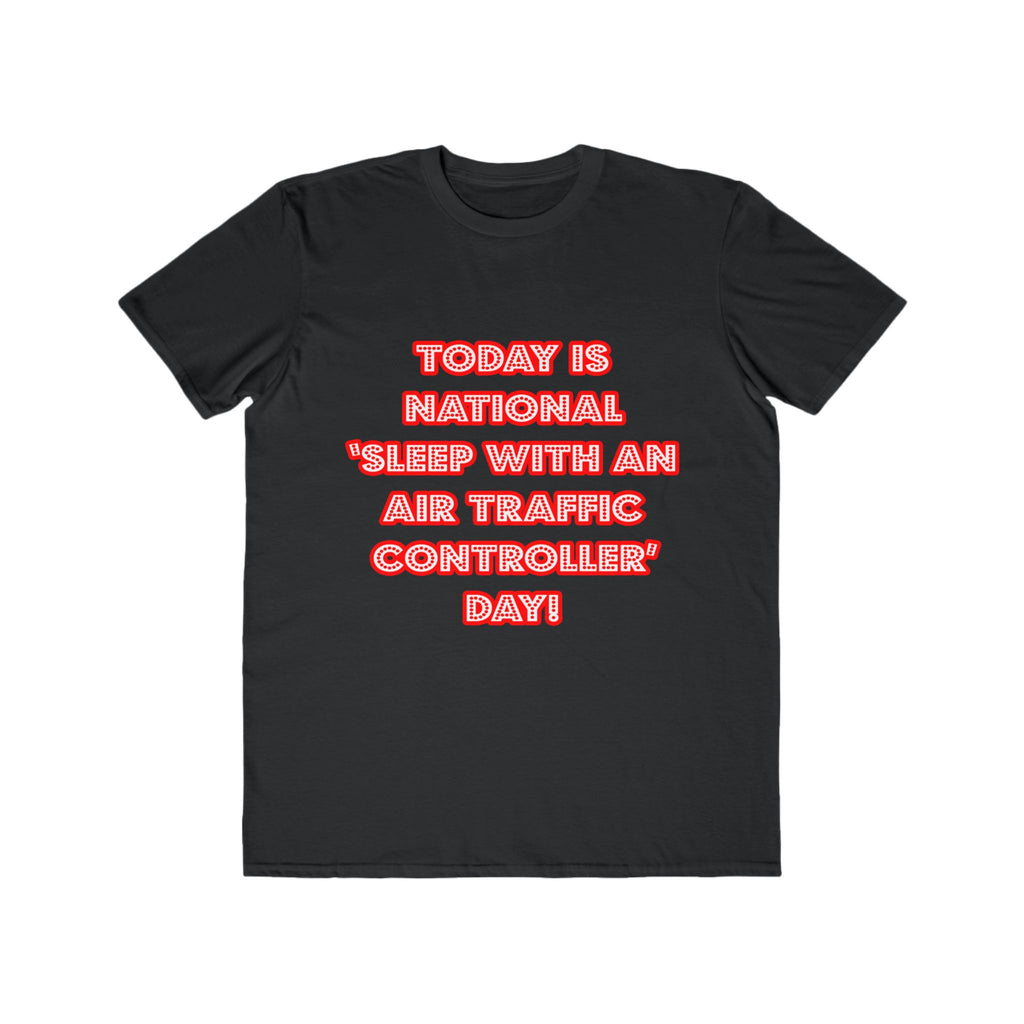 National 'Sleep With an Air Traffic Controller' Day - Men's Lightweight Fashion Tee