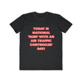 National 'Sleep With an Air Traffic Controller' Day - Men's Lightweight Fashion Tee