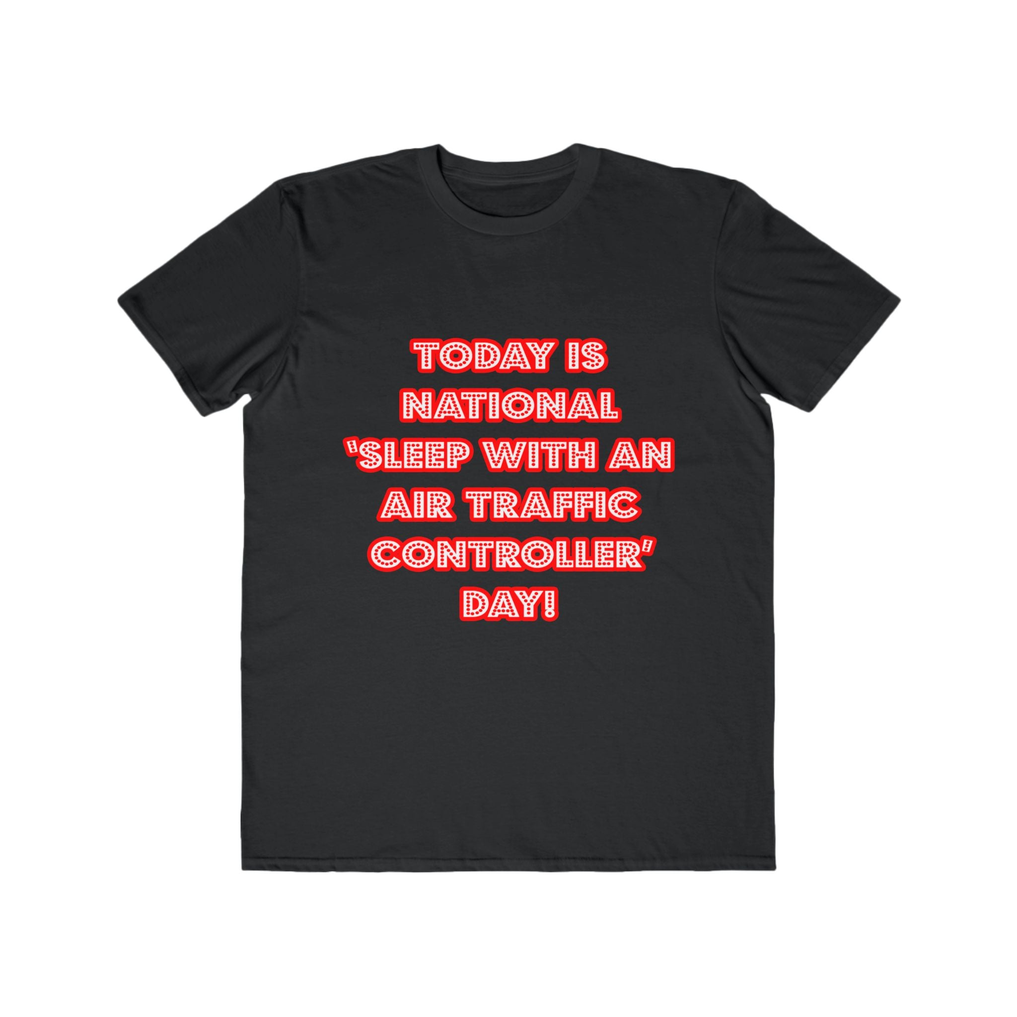 National 'Sleep With an Air Traffic Controller' Day - Men's Lightweight Fashion Tee