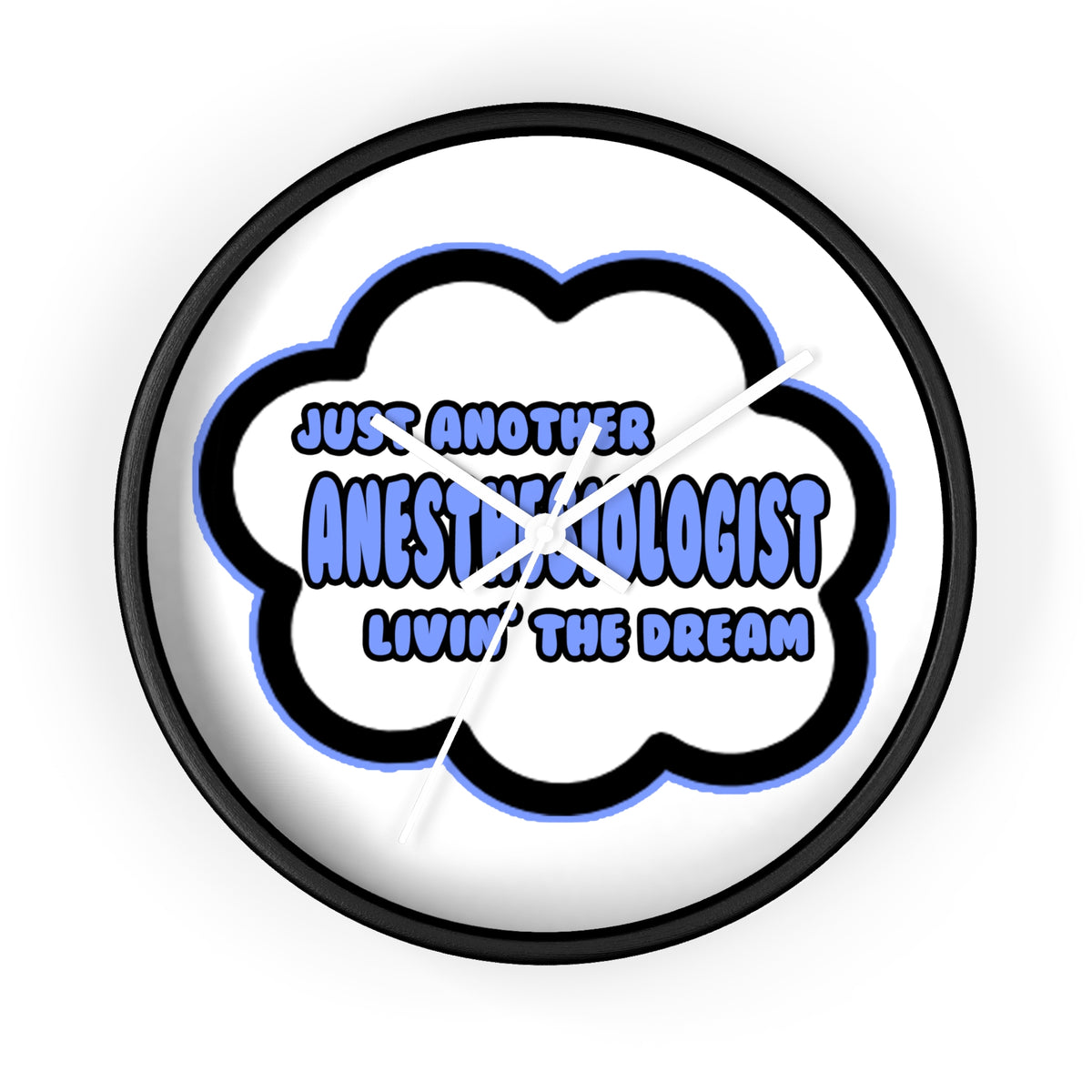 Anesthesiologist .. Livin' The Dream - Wall Clock