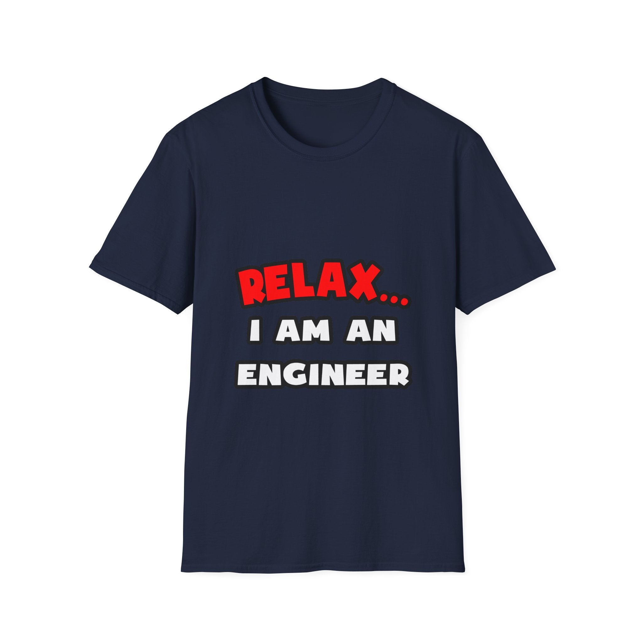 Relax ... I Am An Engineer - Unisex Softstyle T-Shirt