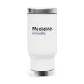 Medicine...I Like This - Stainless Steel Travel Mug with Handle, 14oz