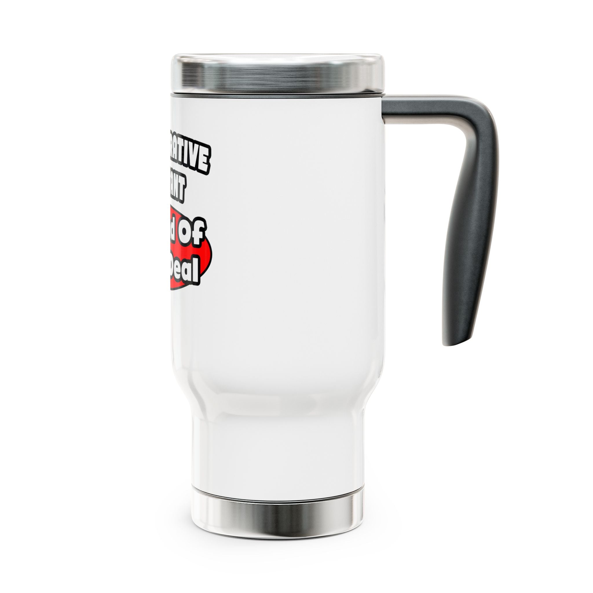 Administrative Assistant...Big Deal - Stainless Steel Travel Mug with Handle, 14oz
