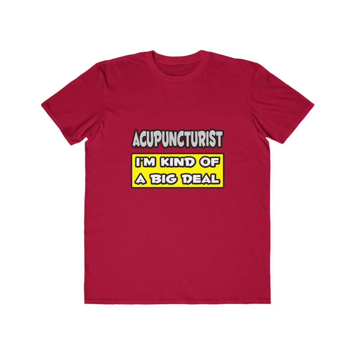 Acupuncturist .. I'm Kind of a Big Deal - Men's Lightweight Fashion Tee