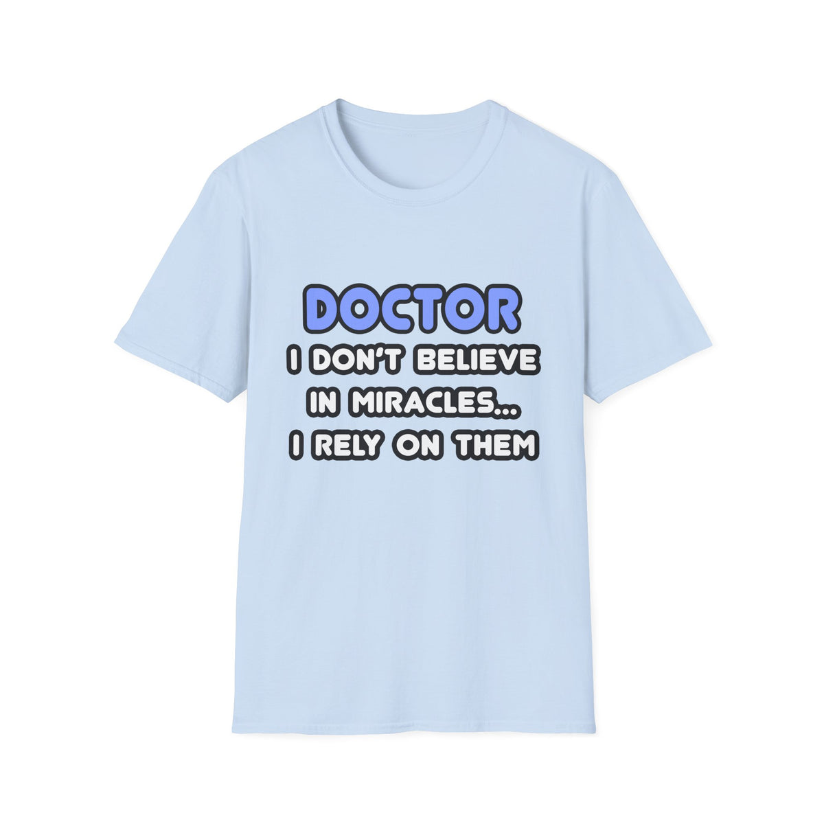 Miracles and Doctors - Unisex Softstyle T-Shirt