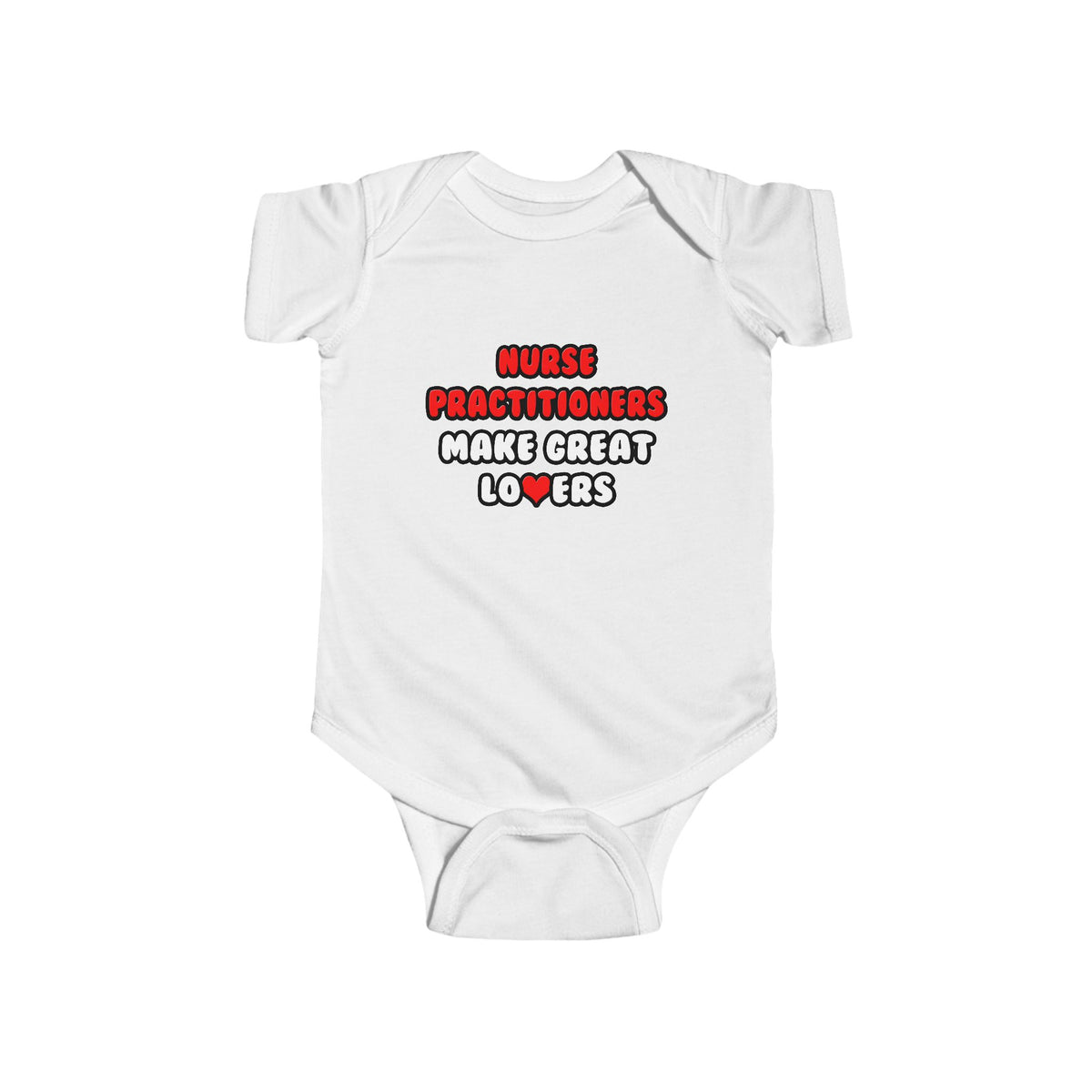 Nurse Practitioners Make Great Lovers - Infant Fine Jersey Bodysuit