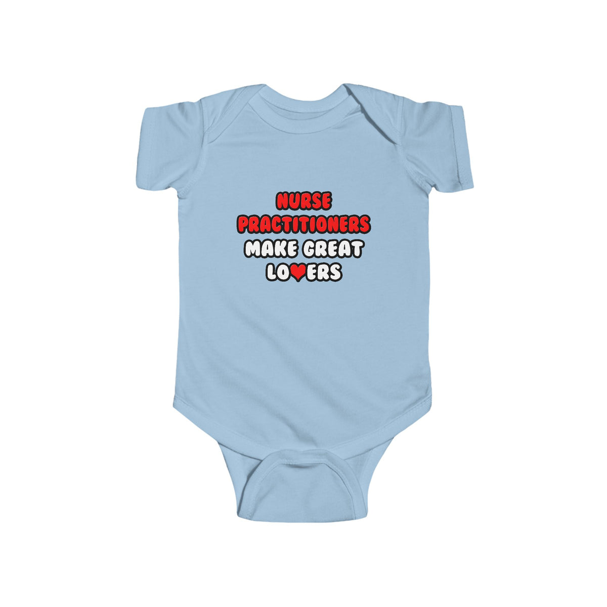 Nurse Practitioners Make Great Lovers - Infant Fine Jersey Bodysuit