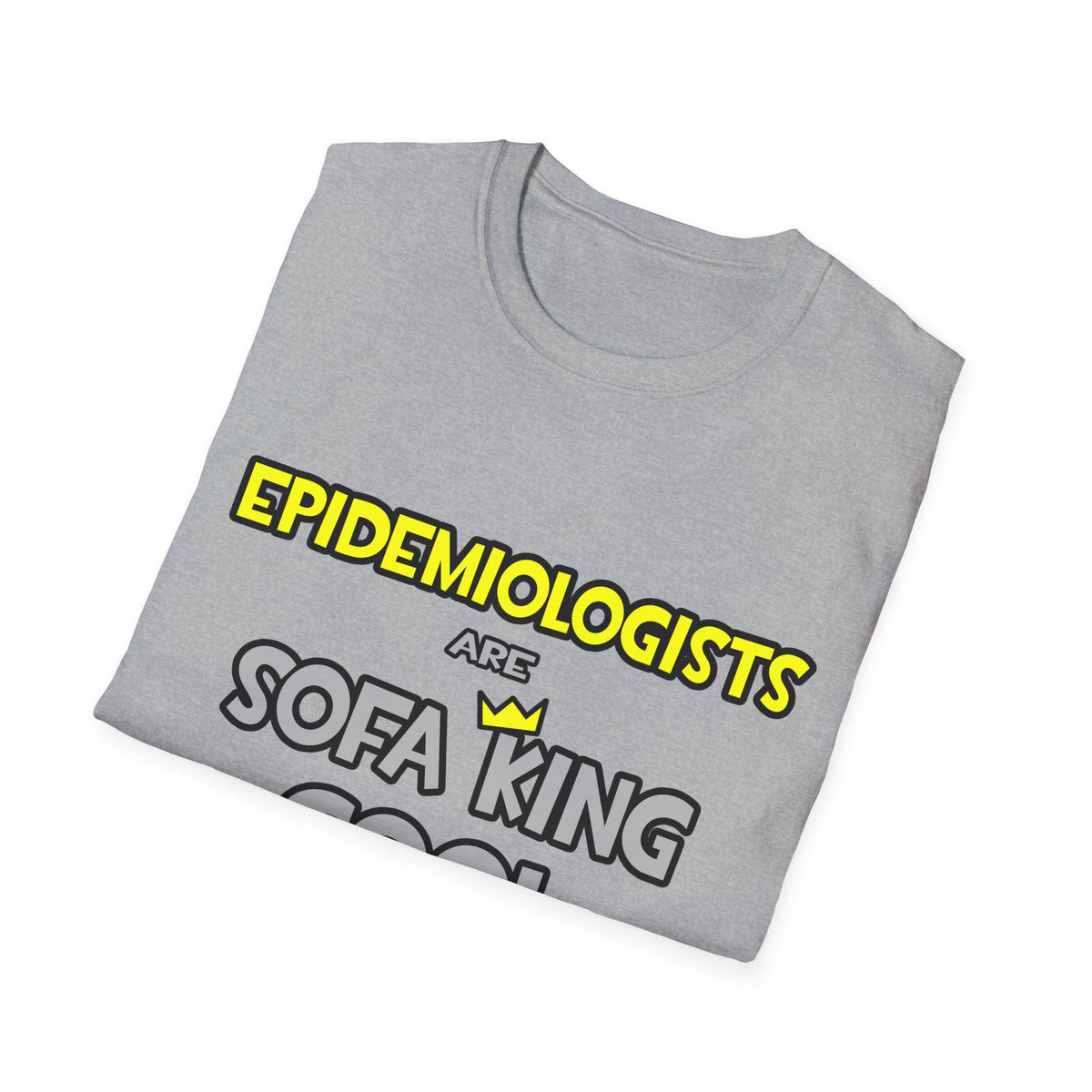 Epidemiologists Are Sofa King Cool - Unisex Softstyle T-Shirt