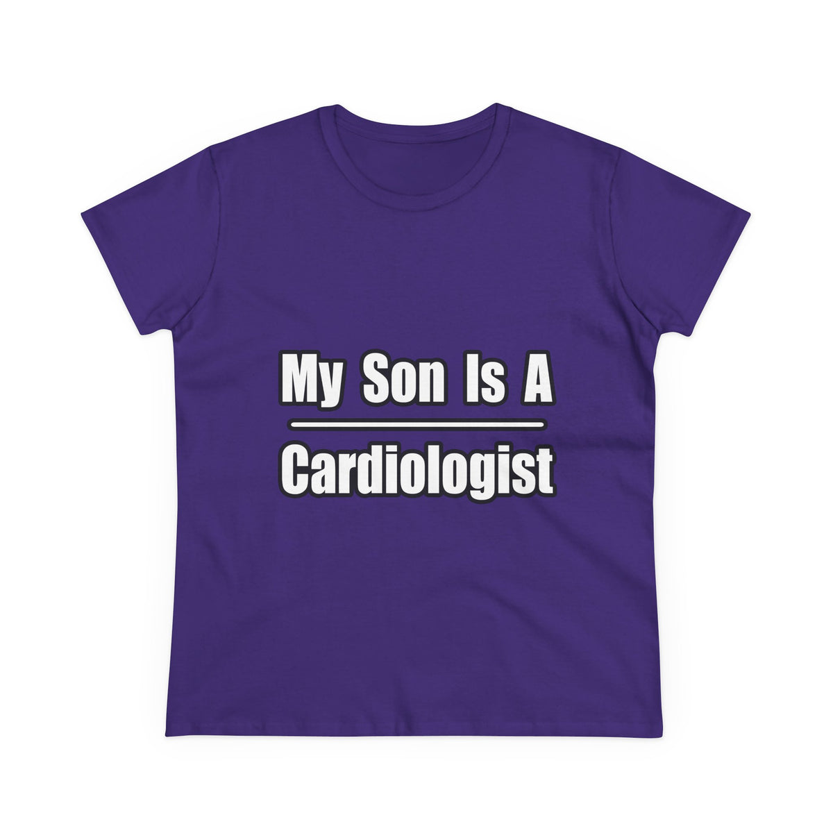 My Son Is A Cardiologist - Women's Midweight Cotton Tee