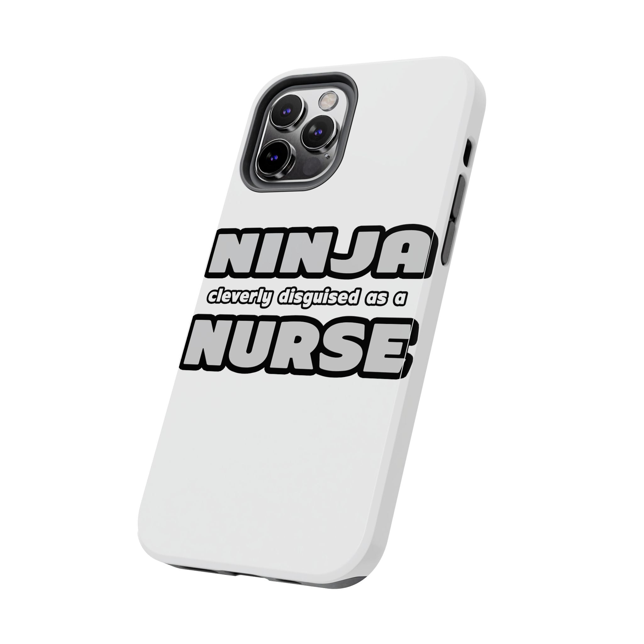 Ninja Cleverly Disguised As A Nurse - Tough Phone Cases