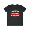 Carpenter...Big Deal - Men's Lightweight Fashion Tee