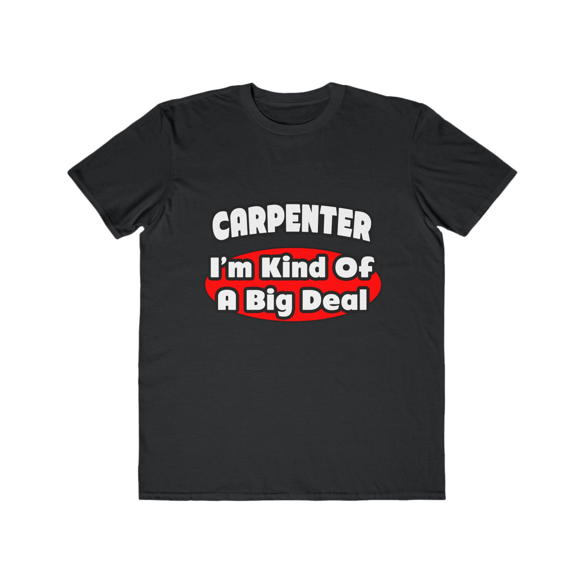Carpenter...Big Deal - Men's Lightweight Fashion Tee