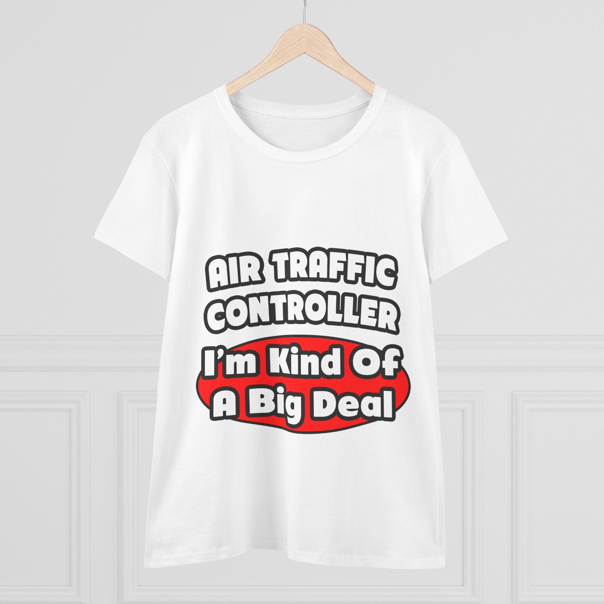 Air Traffic Controller...Big Deal - Women's Midweight Cotton Tee