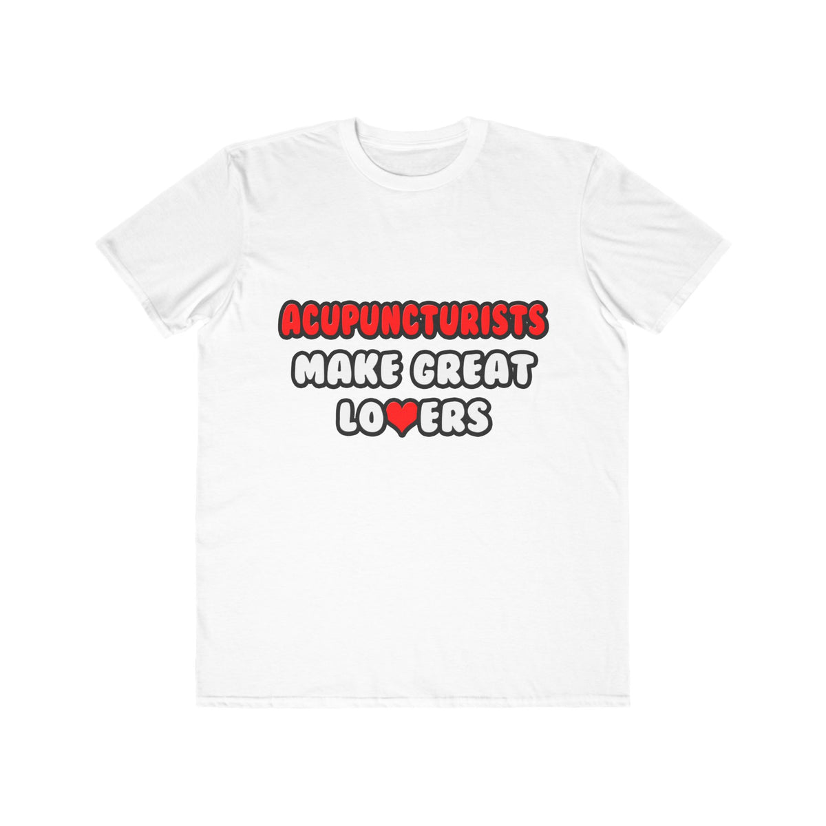 Acupuncturists Make Great Lovers - Men's Lightweight Fashion Tee