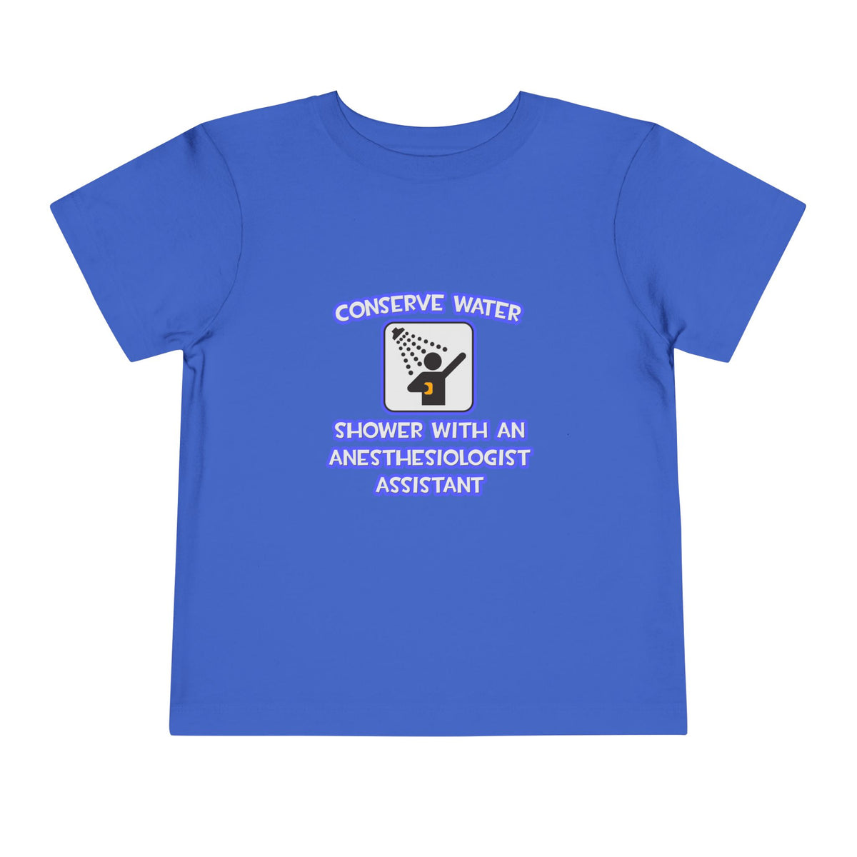 Conserve Water .. Shower With Anesthesiologist Asst - Toddler Short Sleeve Tee