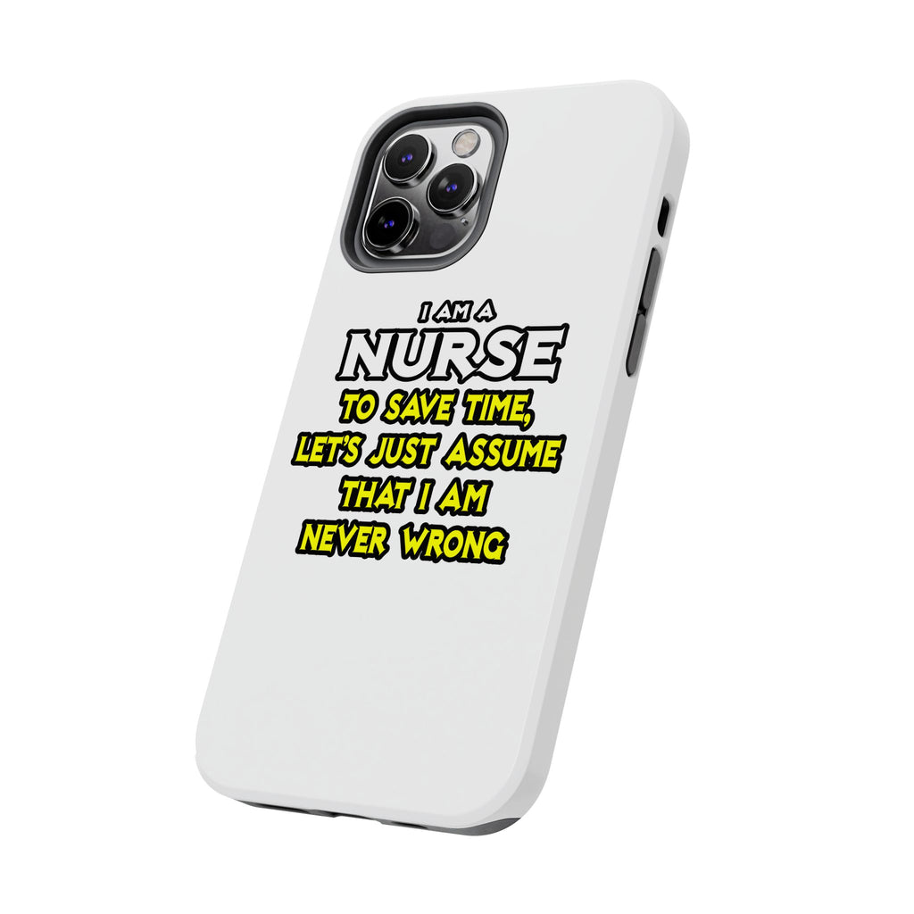 Nurse...Assume I Am Never Wrong - Tough Phone Cases