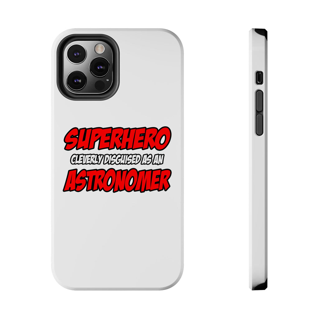 Superhero...Astronomer - Tough Phone Cases