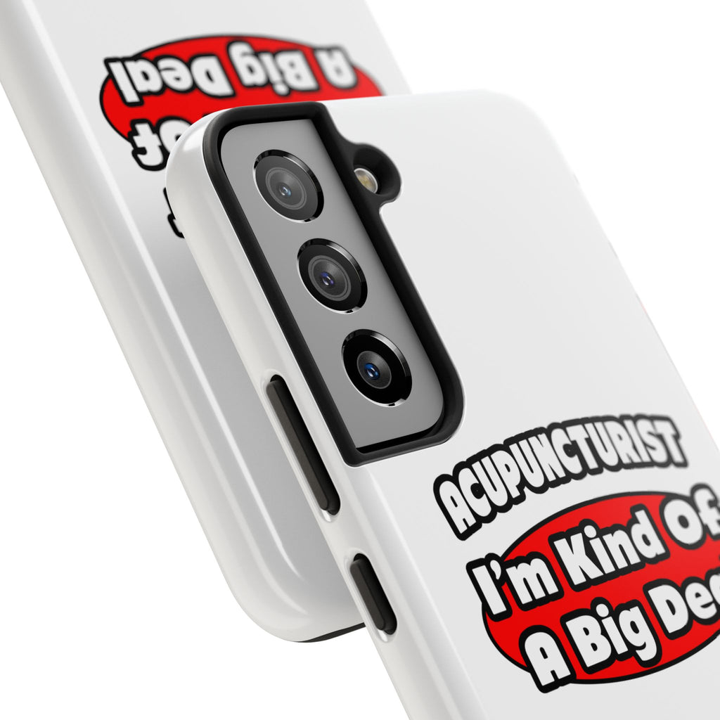 Acupuncturist ... Big Deal - Tough Phone Cases