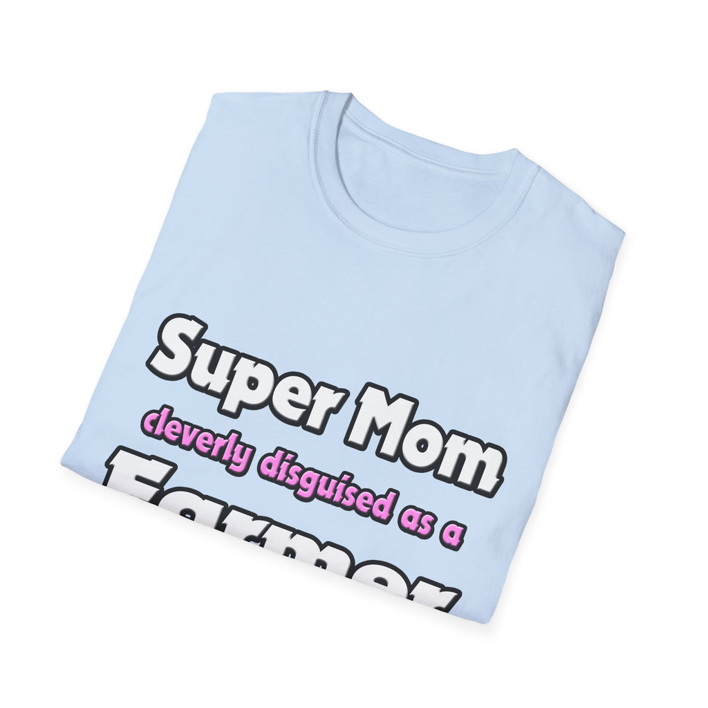 Super Mom ... Farmer - Unisex Softstyle T-Shirt